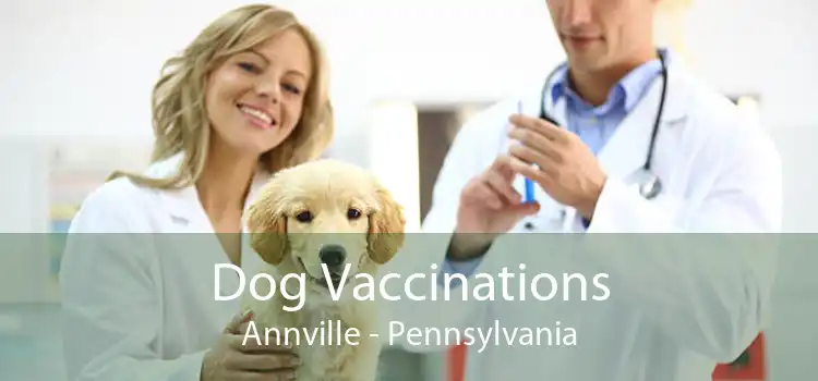 Dog Vaccinations Annville - Pennsylvania