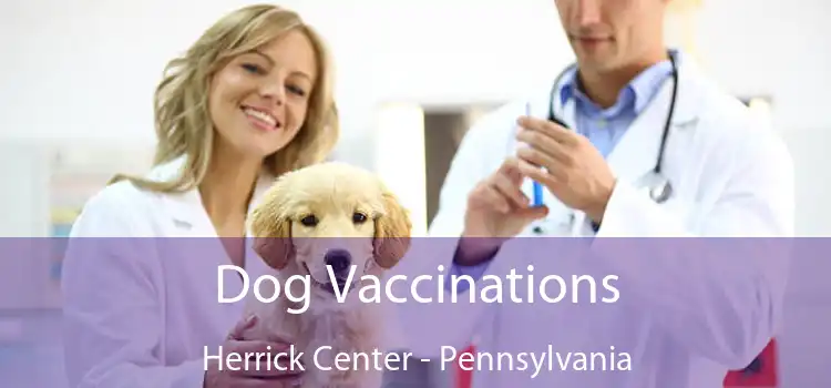 Dog Vaccinations Herrick Center - Pennsylvania