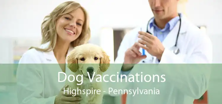 Dog Vaccinations Highspire - Pennsylvania