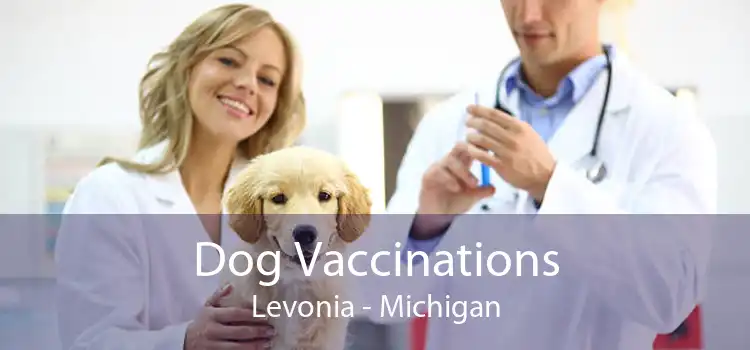 Dog Vaccinations Levonia - Michigan