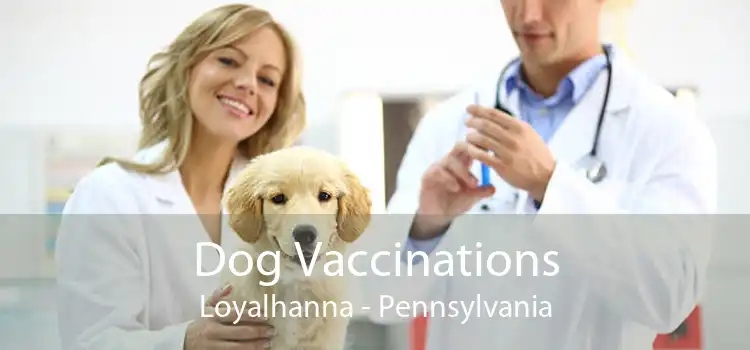 Dog Vaccinations Loyalhanna - Pennsylvania