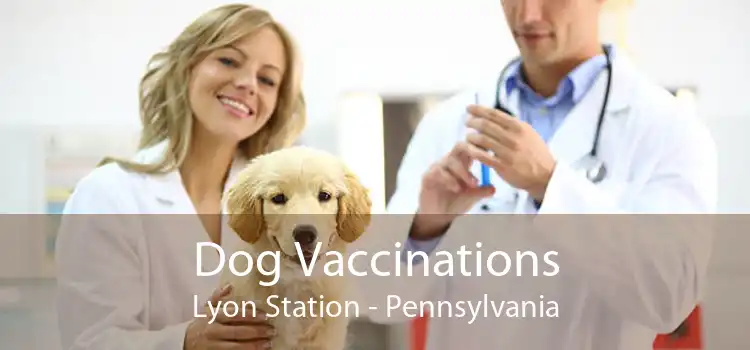 Dog Vaccinations Lyon Station - Pennsylvania
