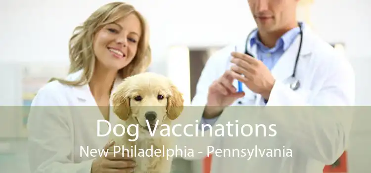Dog Vaccinations New Philadelphia - Pennsylvania