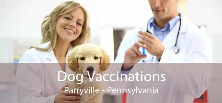 Dog Vaccinations Parryville - Pennsylvania