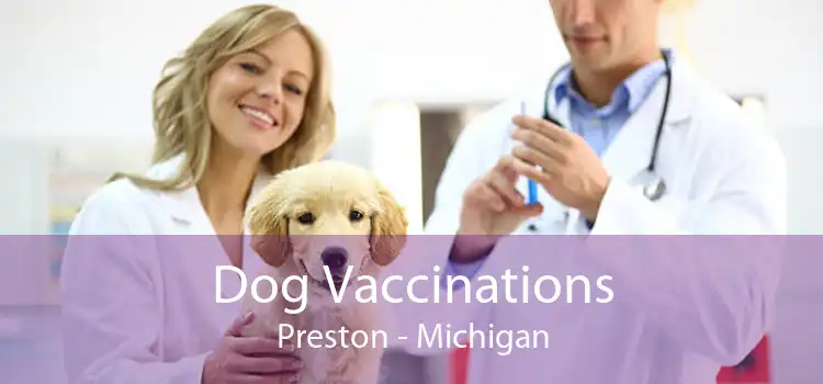 Dog Vaccinations Preston - Michigan