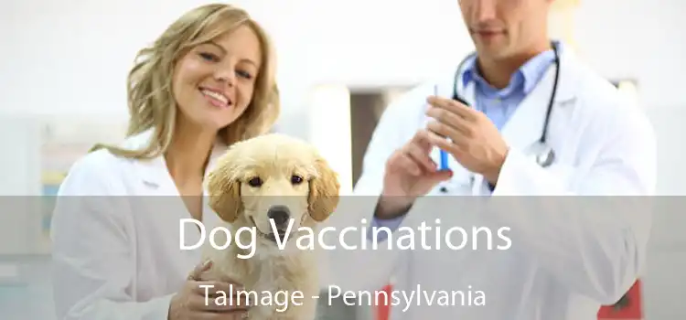 Dog Vaccinations Talmage - Pennsylvania