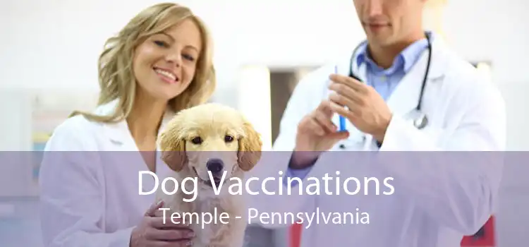 Dog Vaccinations Temple - Pennsylvania