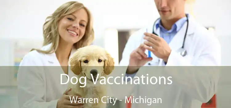 Dog Vaccinations Warren City - Michigan