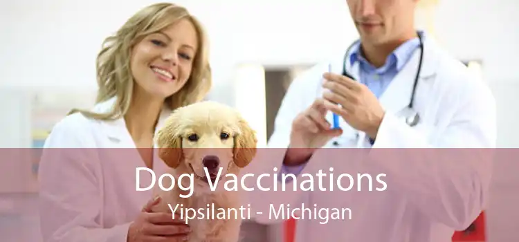 Dog Vaccinations Yipsilanti - Michigan