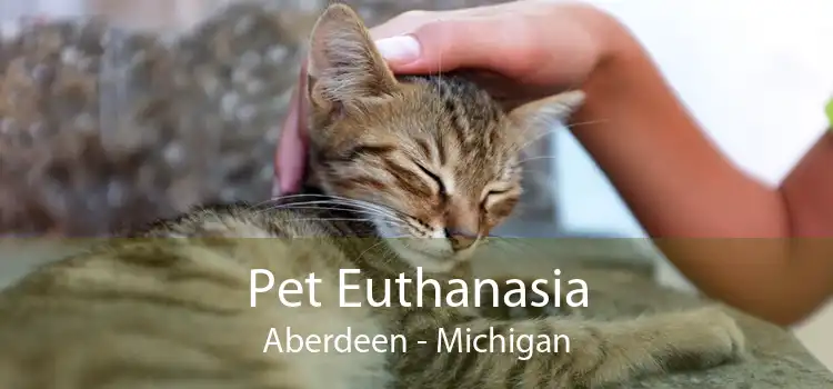 Pet Euthanasia Aberdeen - Michigan