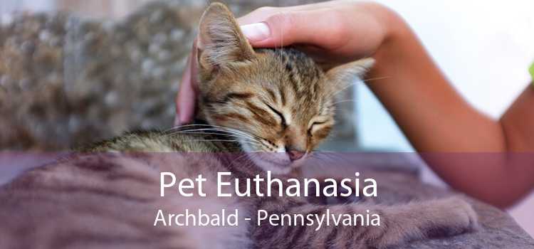 Pet Euthanasia Archbald - Pennsylvania