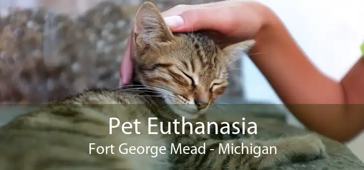 Pet Euthanasia Fort George Mead - Michigan