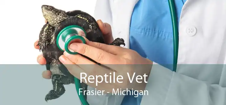 Reptile Vet Frasier - Michigan